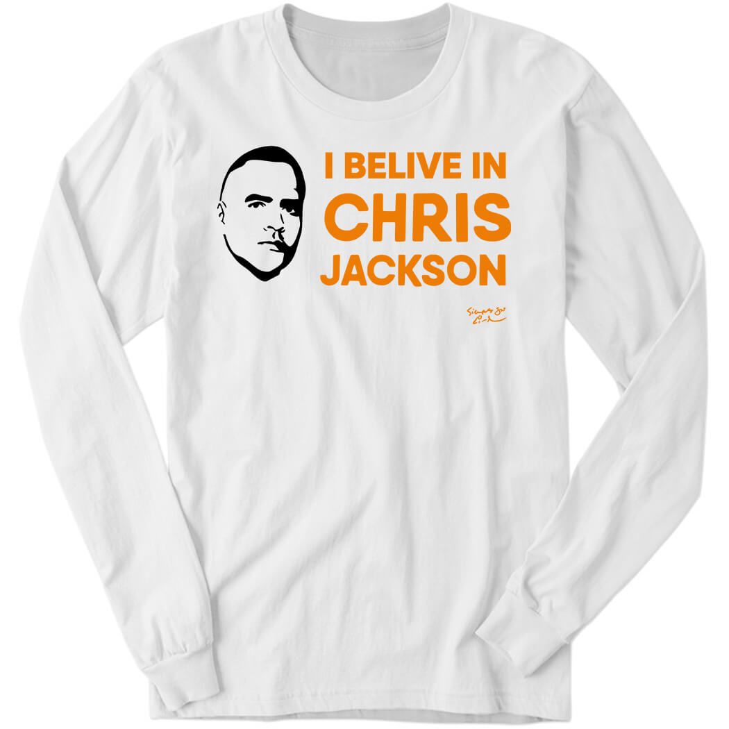 I Believe In Chris Jackson Long Sleeve Shirt