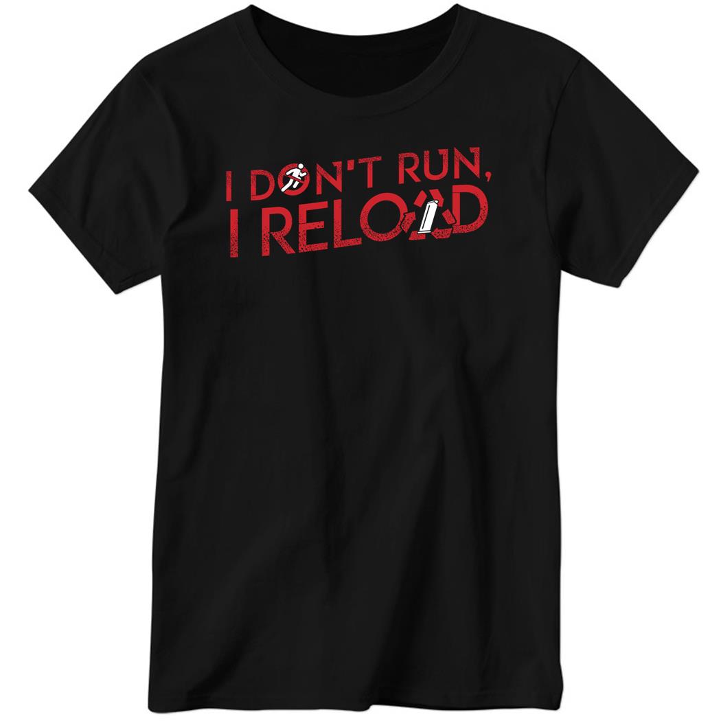 I Don’t Run I Reload Ladies Boyfriend Shirt