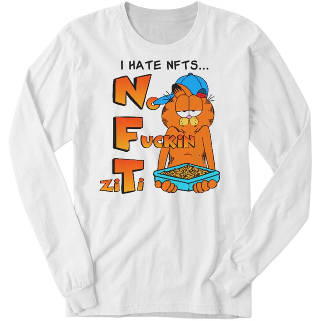 I Hate NFTs No Fuckin’ Ziti Long Sleeve Shirt