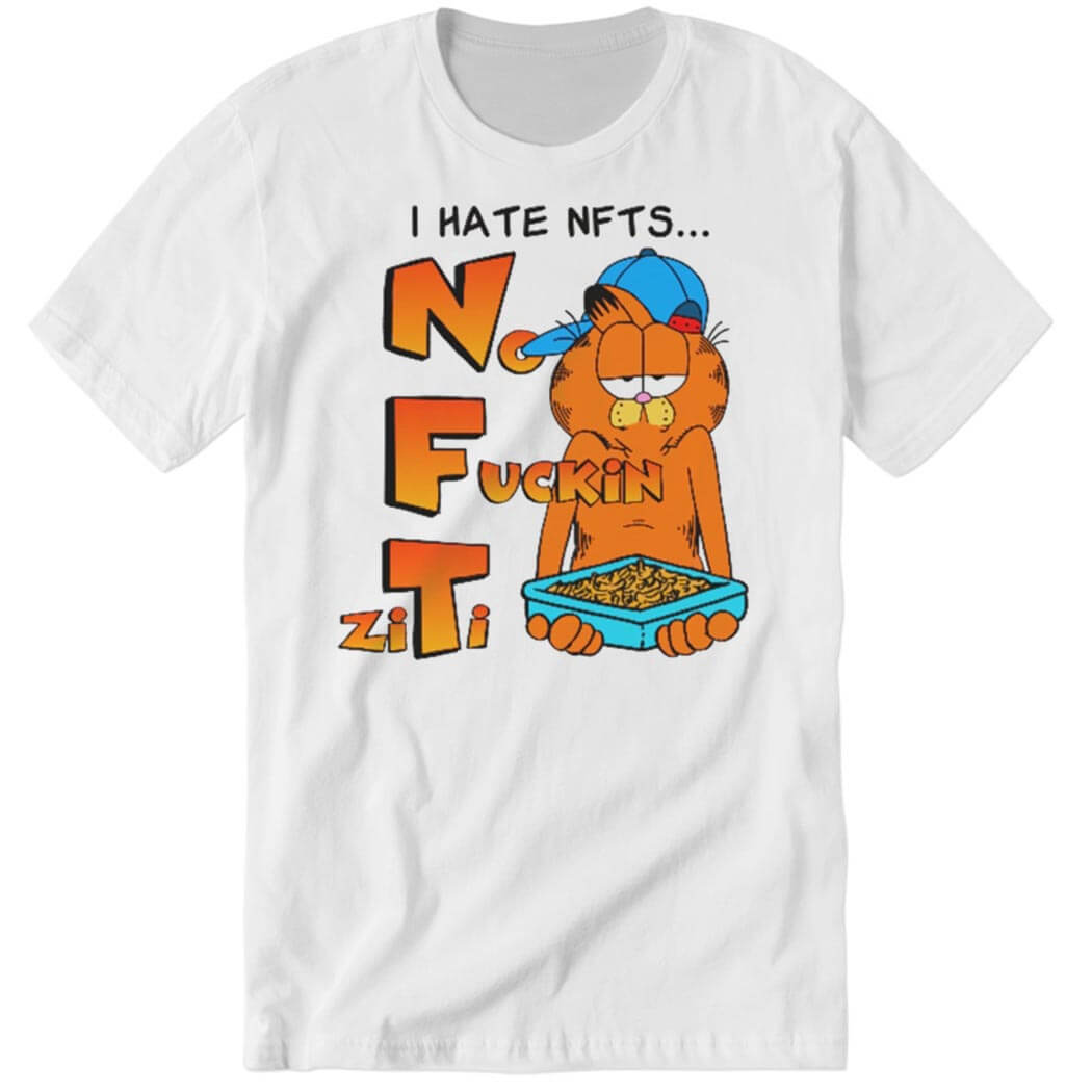 I Hate NFTs No Fuckin’ Ziti Premium SS T-Shirt