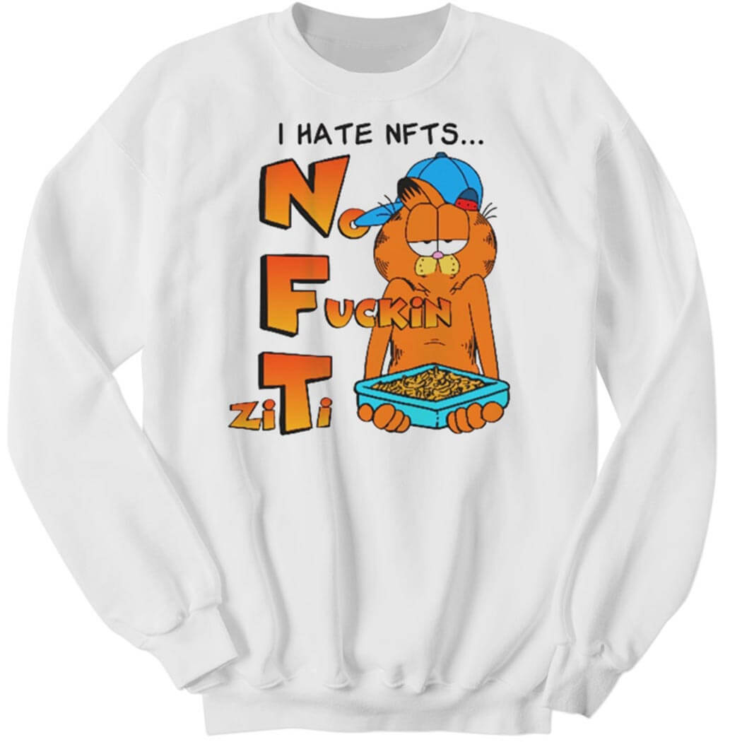 I Hate NFTs No Fuckin’ Ziti Sweatshirt