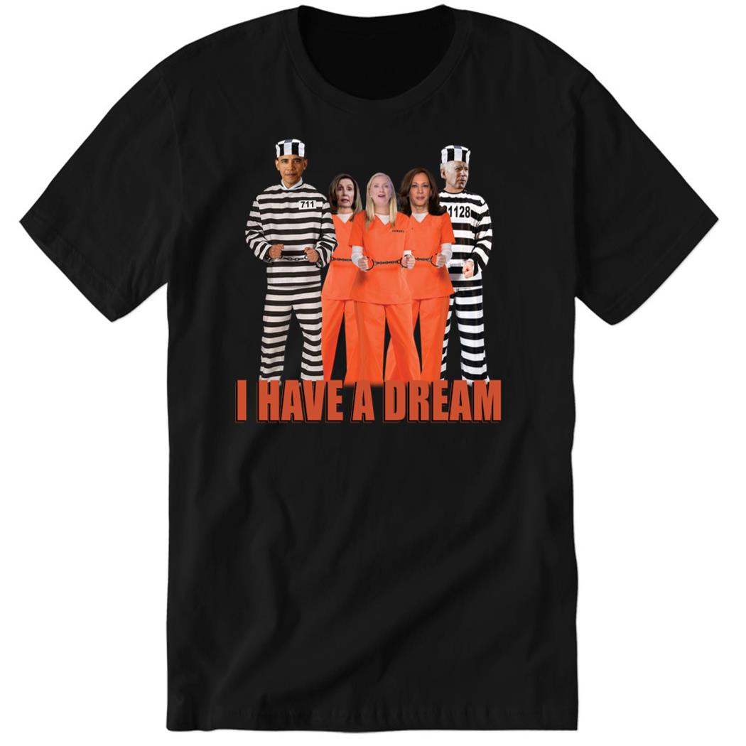 I Have A Dream Lock Them All Up Premium SS T-Shirt