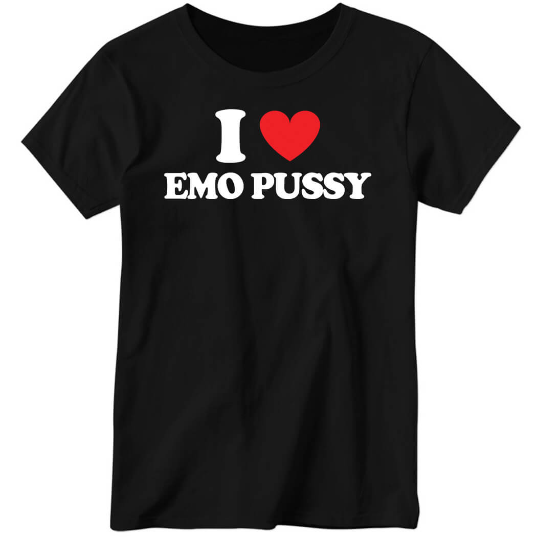 I Love Emo Pussy Ladies Boyfriend Shirt