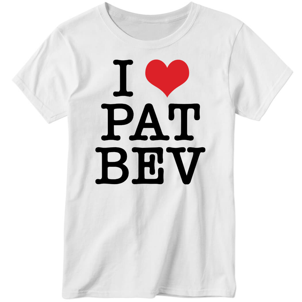 I Love Pat Bev Ladies Boyfriend Shirt
