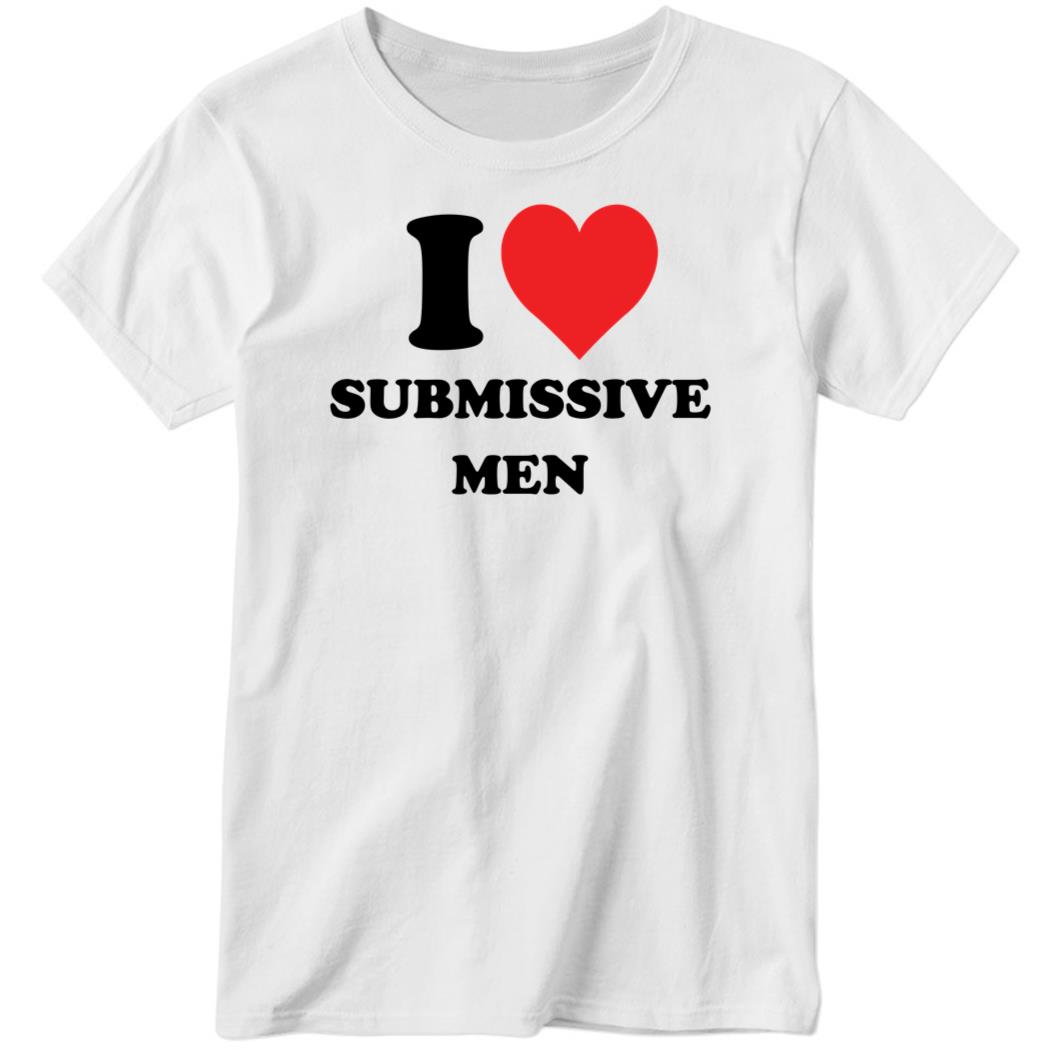 I Love Submissive Men Ladies Boyfriend Shirt