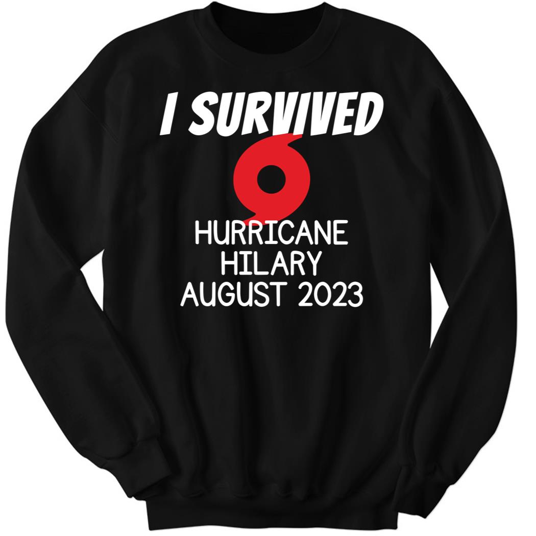 I Survived Hurricane Hilary August 2023 Sweatshirt