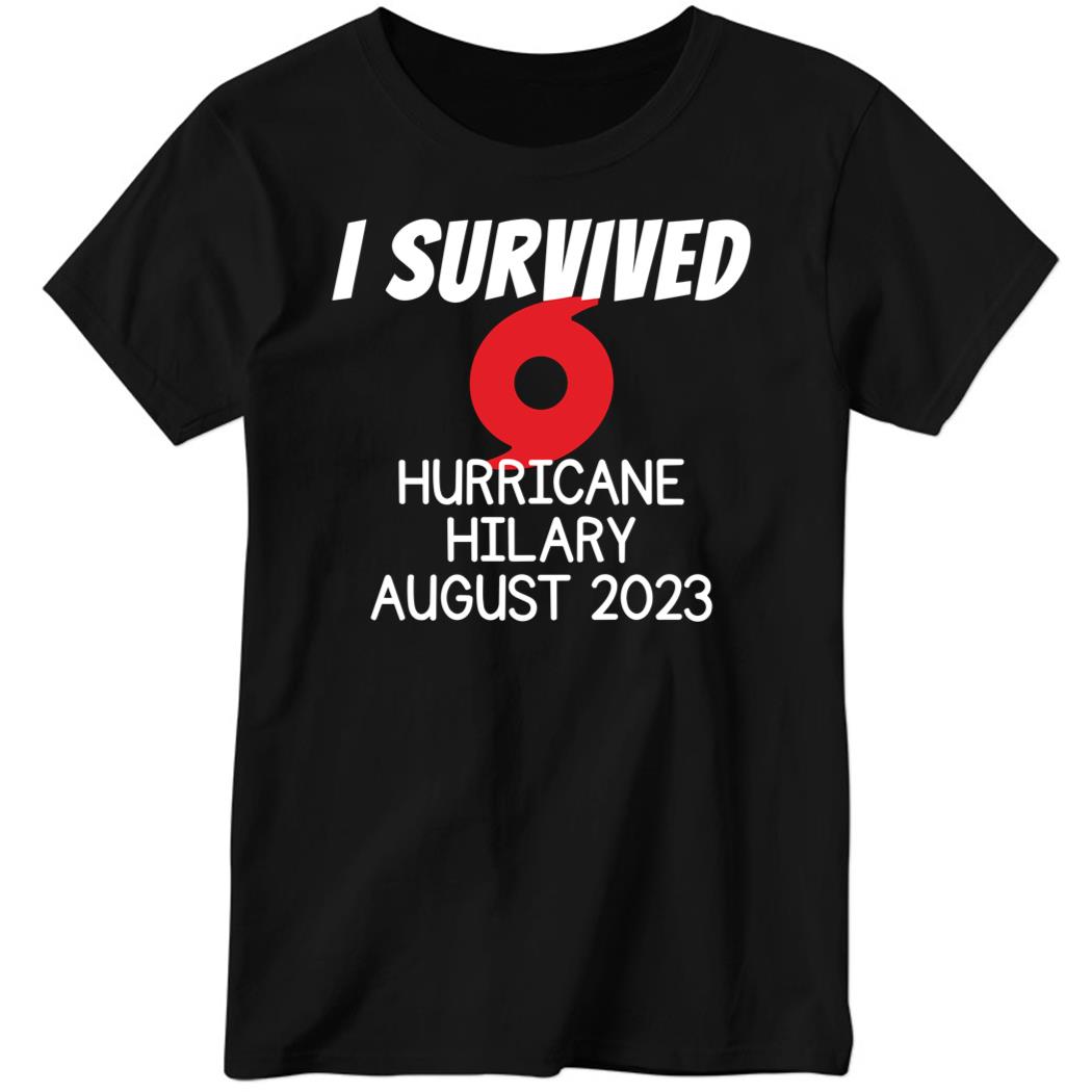 I Survived Hurricane Hilary August 2023 Ladies Boyfriend Shirt