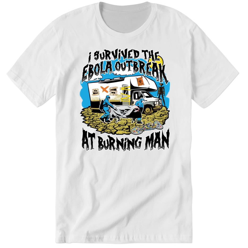 I Survived The Ebola Outbreak at Burning Man Premium SS Shirt