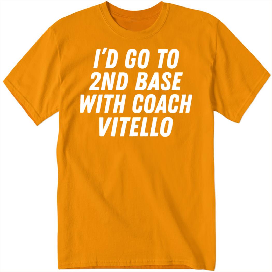I’d Go To 2Nd Base With Coach Vitello Sweatshirt