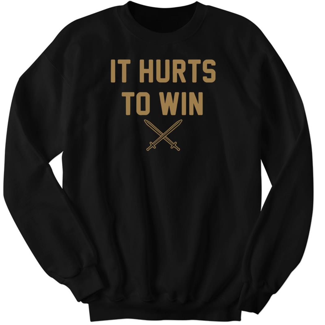 It Hurts To Win Sweatshirt