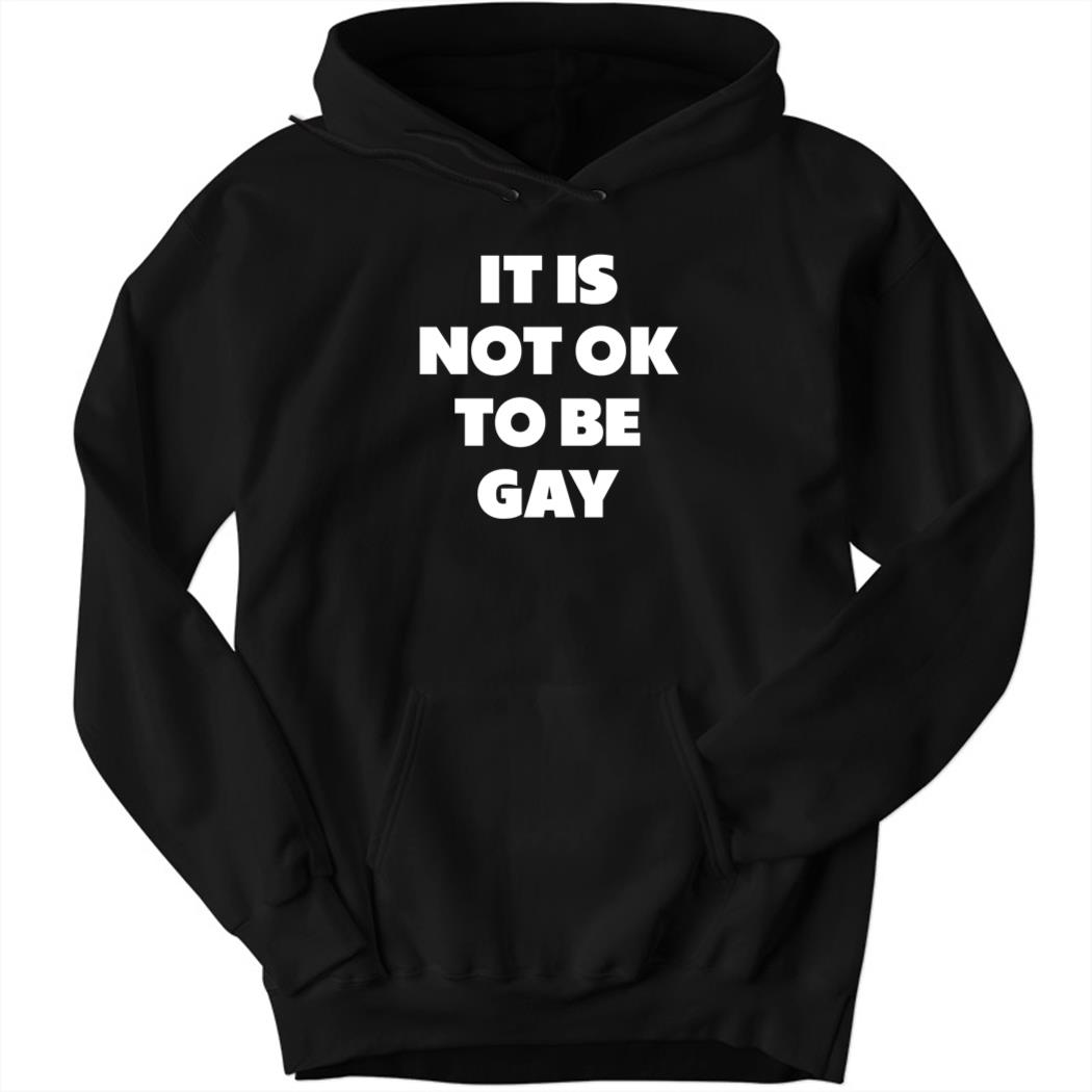 It Is Not Ok To Be Gay New Hoodie