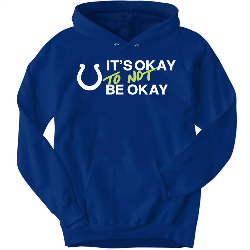 It's Okay To Not Be Okay Hoodie