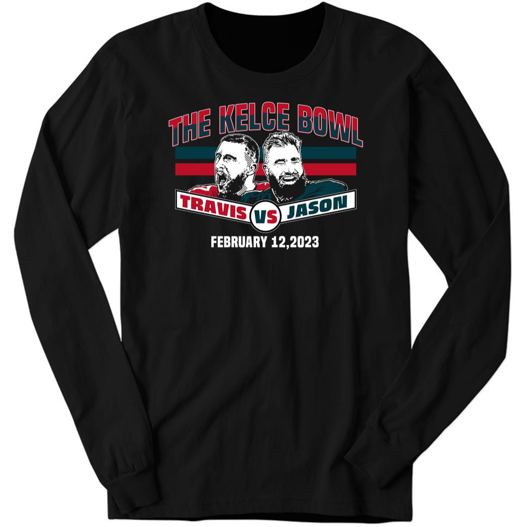 Jason Kelce & Travis Kelce The Kelce Bowl Long Sleeve Shirt