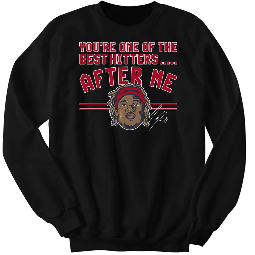 Jose Ramirez You’re One Of The Best Hitters After Me Sweatshirt