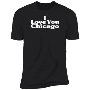 Kim Kardashian Wearing I Love You Chicago Premium SS Shirt