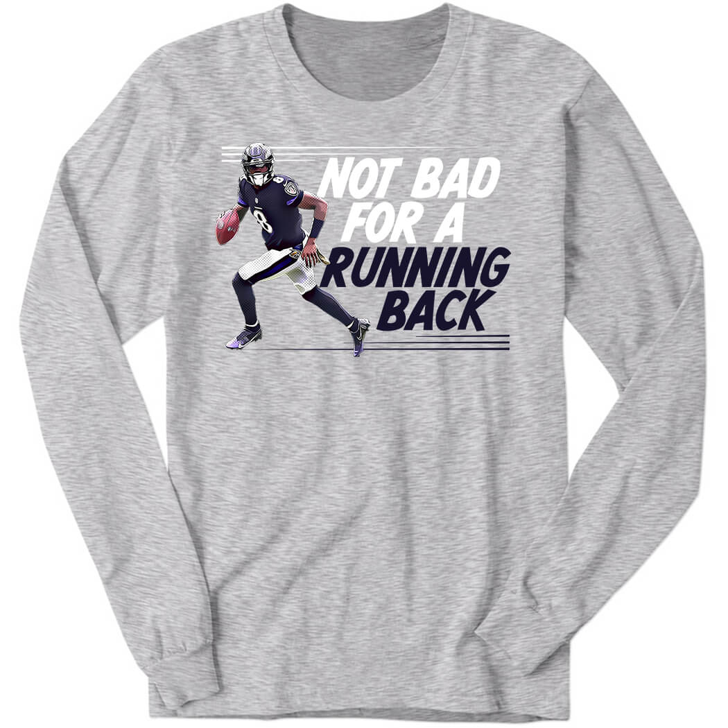 Lamar Jackson Not Bad For A Running Back Sweatshirt