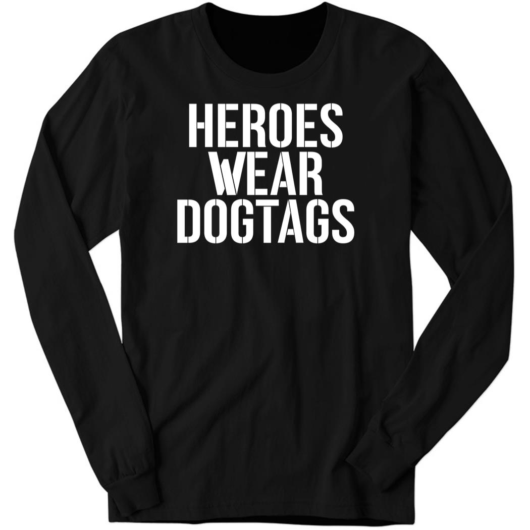 Lara Logan Heroes Wear Dog Tags Long Sleeve Shirt