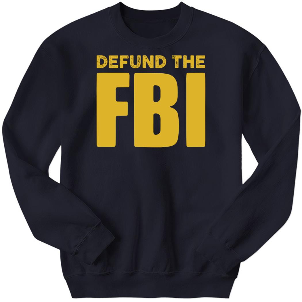 Marjorie Taylor Greene Defund The Fbi Sweatshirt