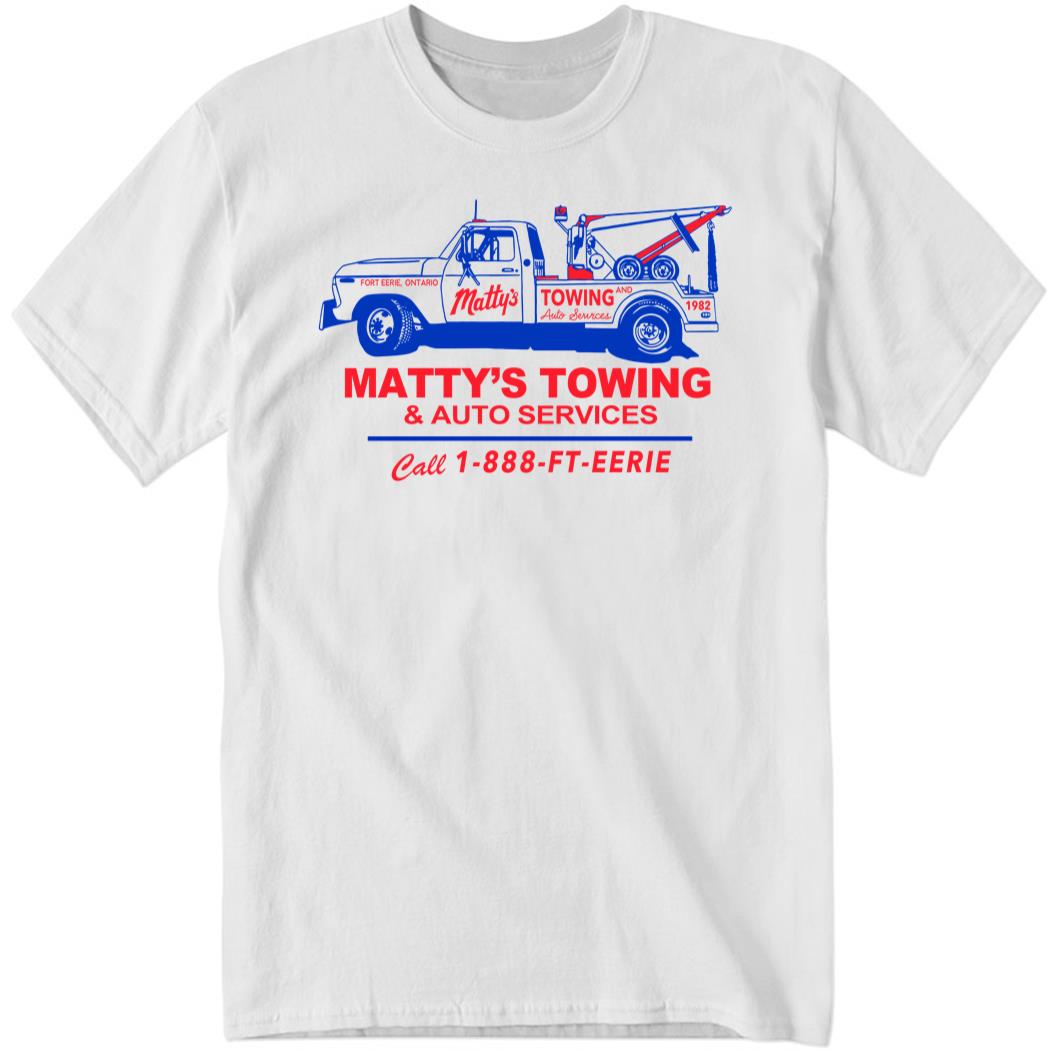 Matty Towing And Auto Services Call 1 888 Ft Eerie Shirt