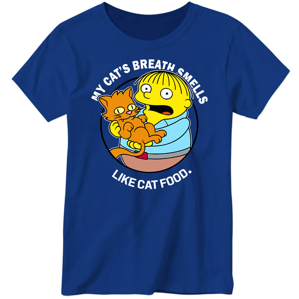 My Cat's Breath Smells Like Cat Food Ladies Boyfriend Shirt