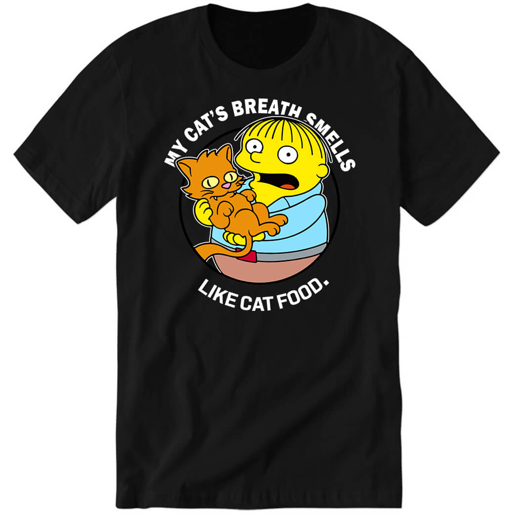 My Cat's Breath Smells Like Cat Food Premium SS T-Shirt