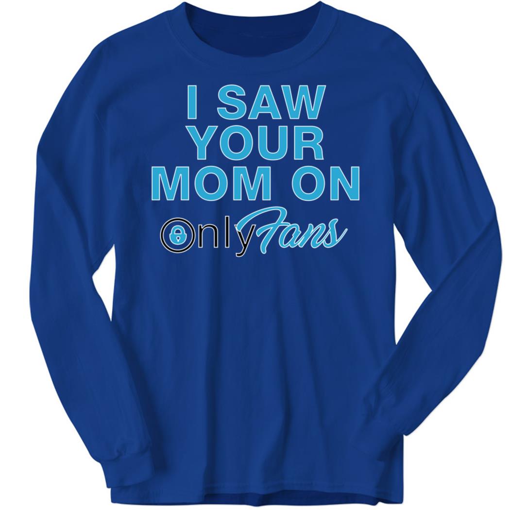 OnlyFansSupport I Saw You Mom Only Fans Shirt