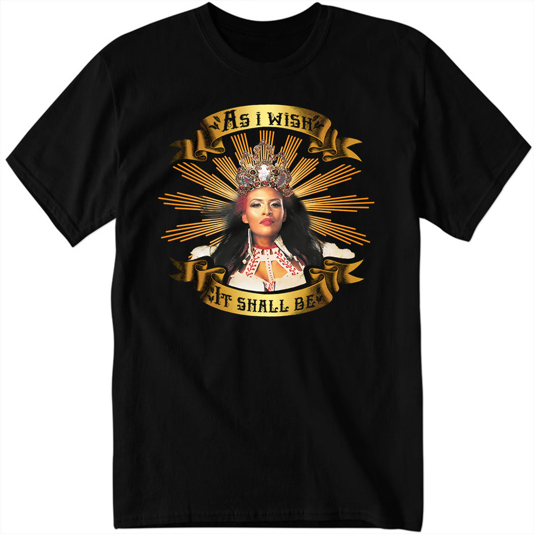 Queen Zelina As I Wish Shirt