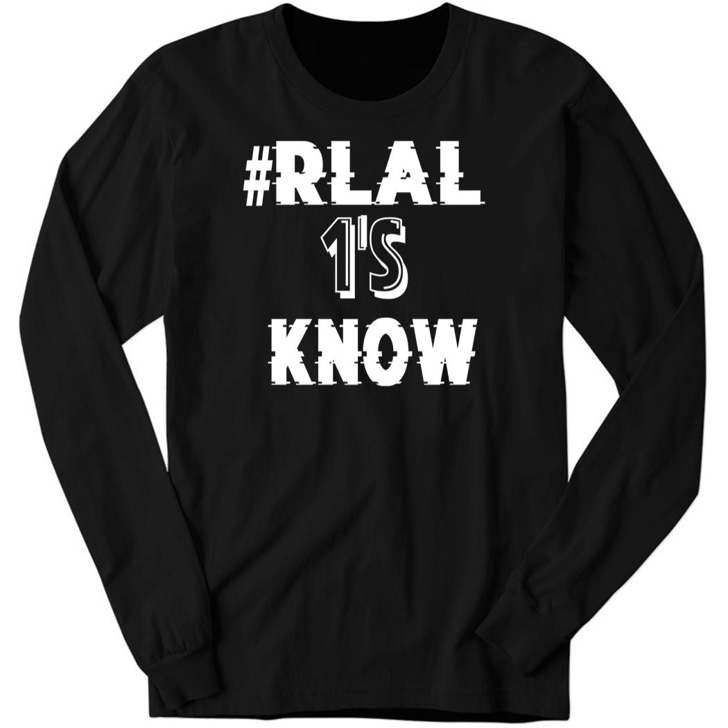 #Real 1’s Know Long Sleeve Shirt