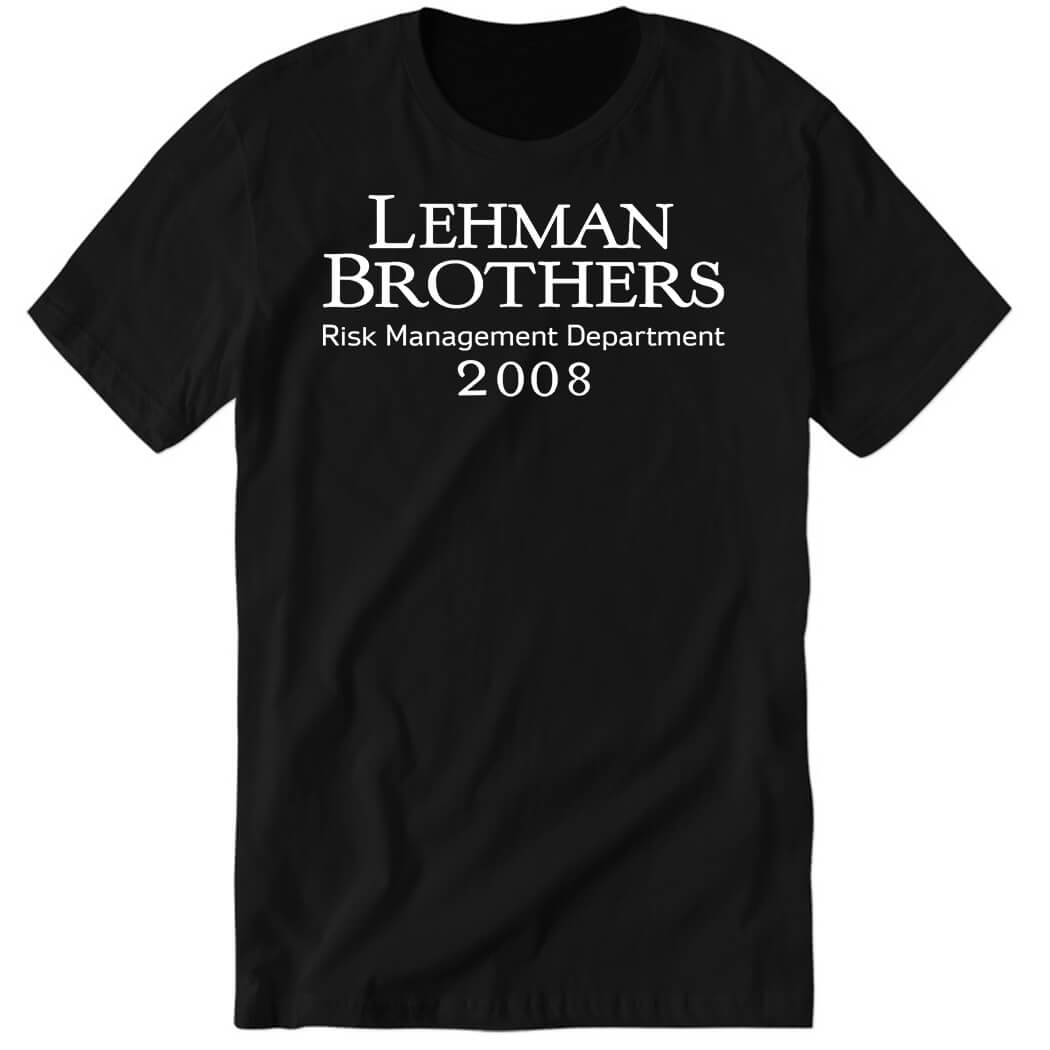 Renny Lehman Brothers Risk Management Department 2008 Premium SS T-Shirt