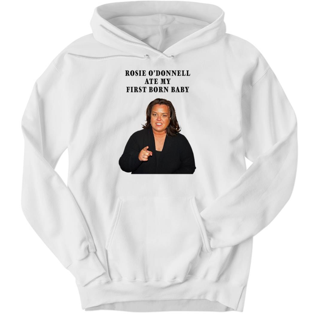 Rosie O’Donnell Ate My First Born Baby Hoodie
