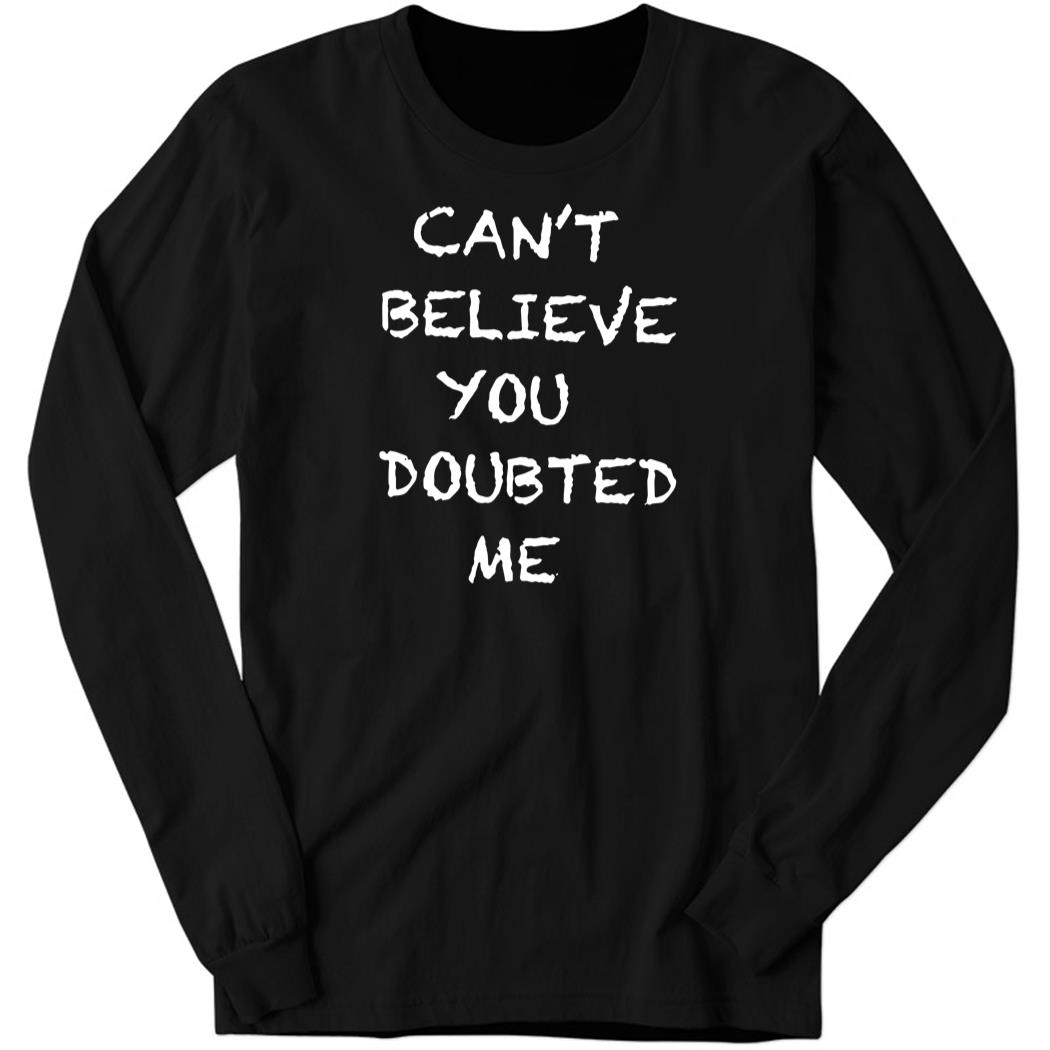 Sauce Gardner Can’t Believe You Doubted Me Shirt