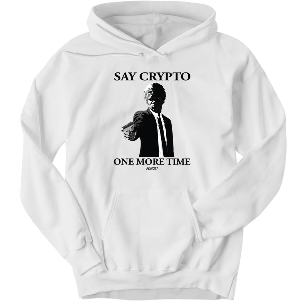 Say Crypto One More Time White Hoodie