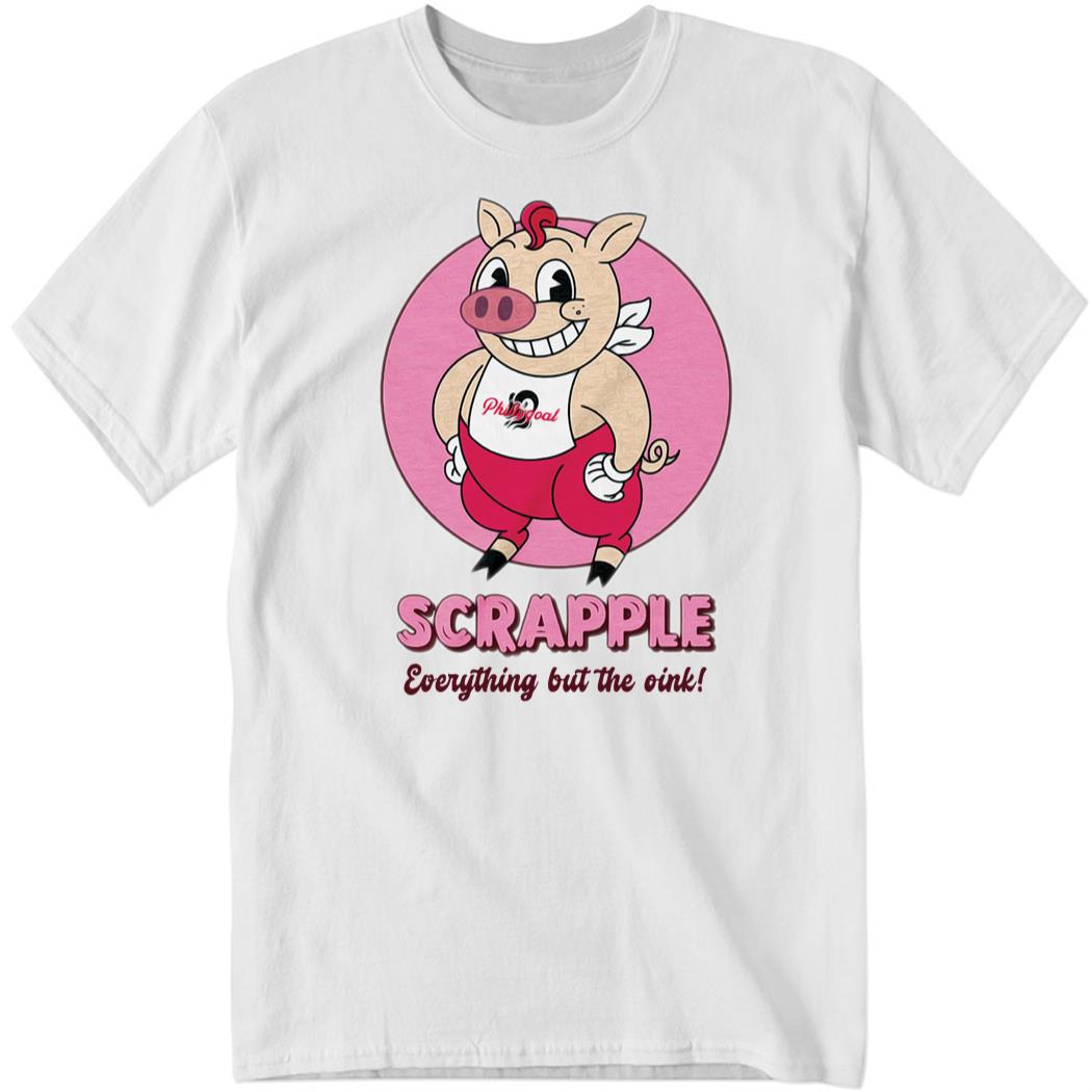 Scrapple Everything But The Oink Shirt