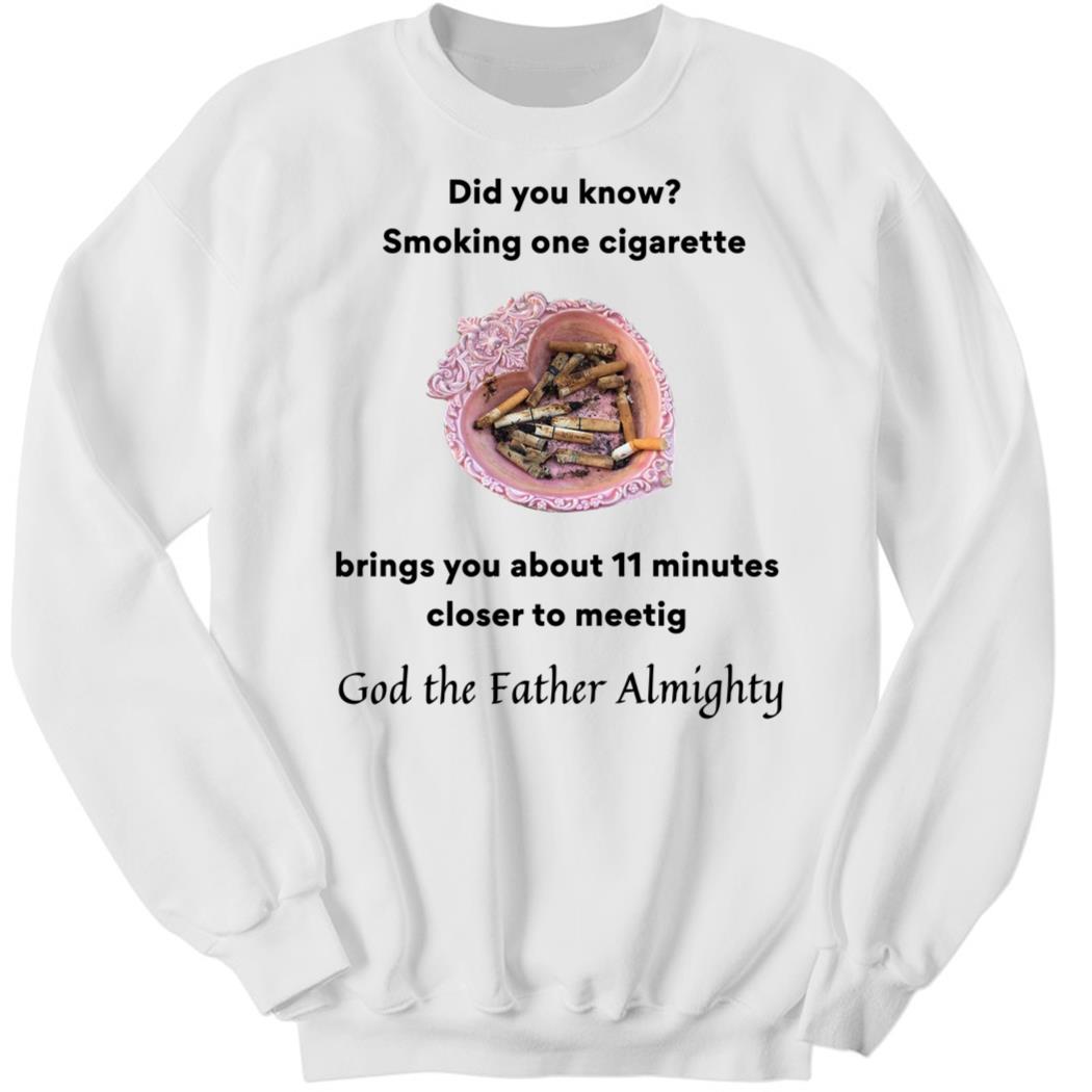 Did You Know Smoking One Cigarette Sweatshirt