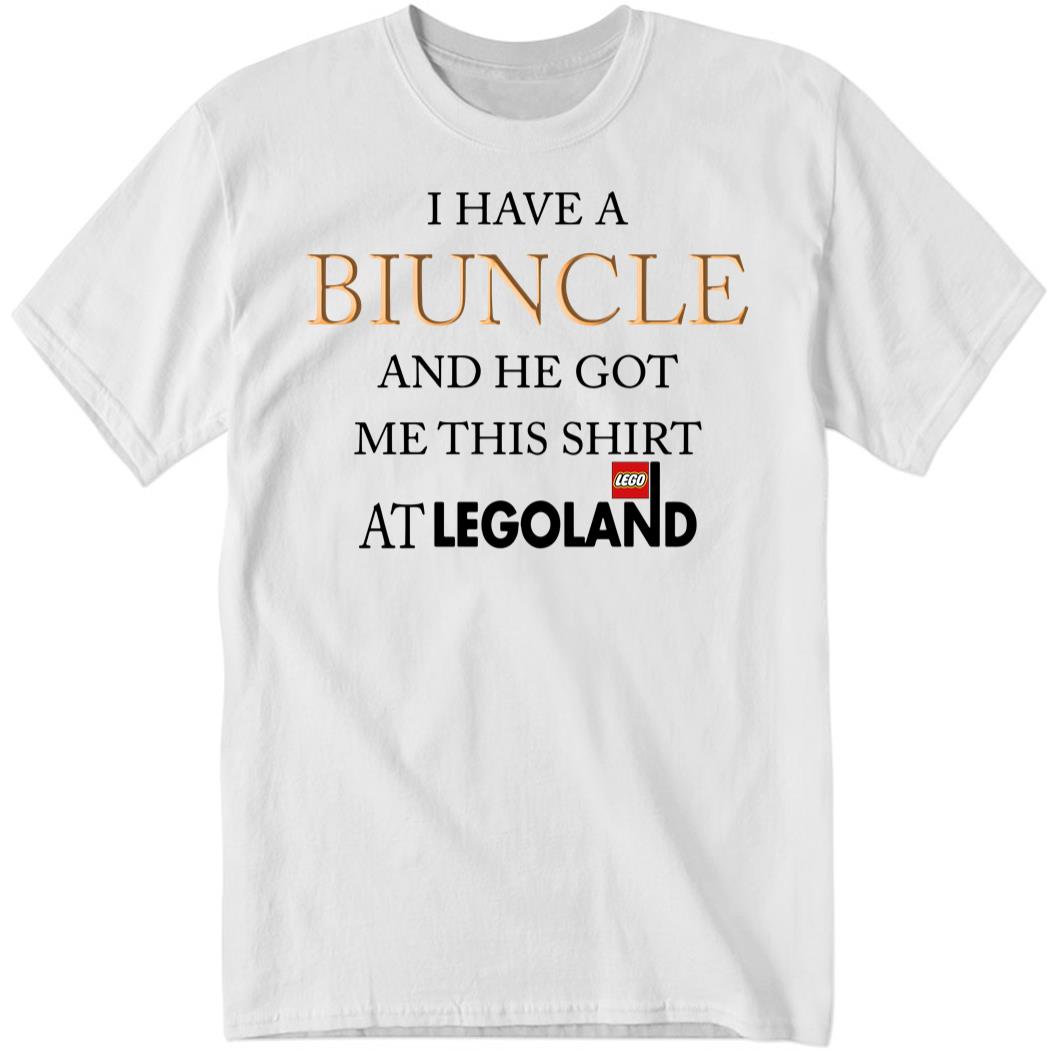 I Have A Biuncle And He Got Me This Shirt At Legoland Shirt