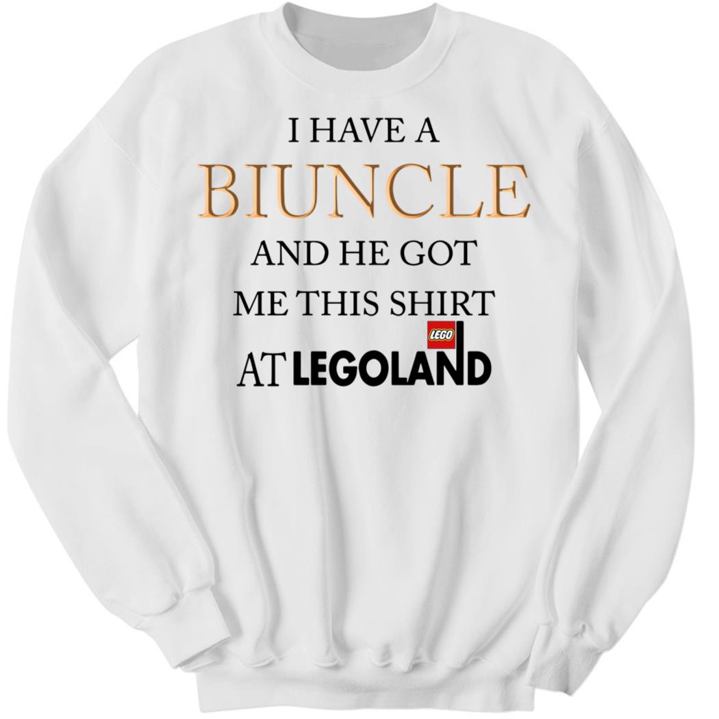 Shirtsthtgohard I Have A Biuncle And He Got Me This Shirt At Legoland Sweatshirt