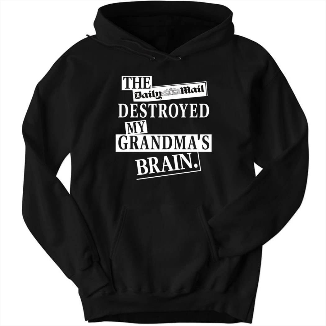 The Daily Mail Destroyed My Grandma’s Brain Hoodie