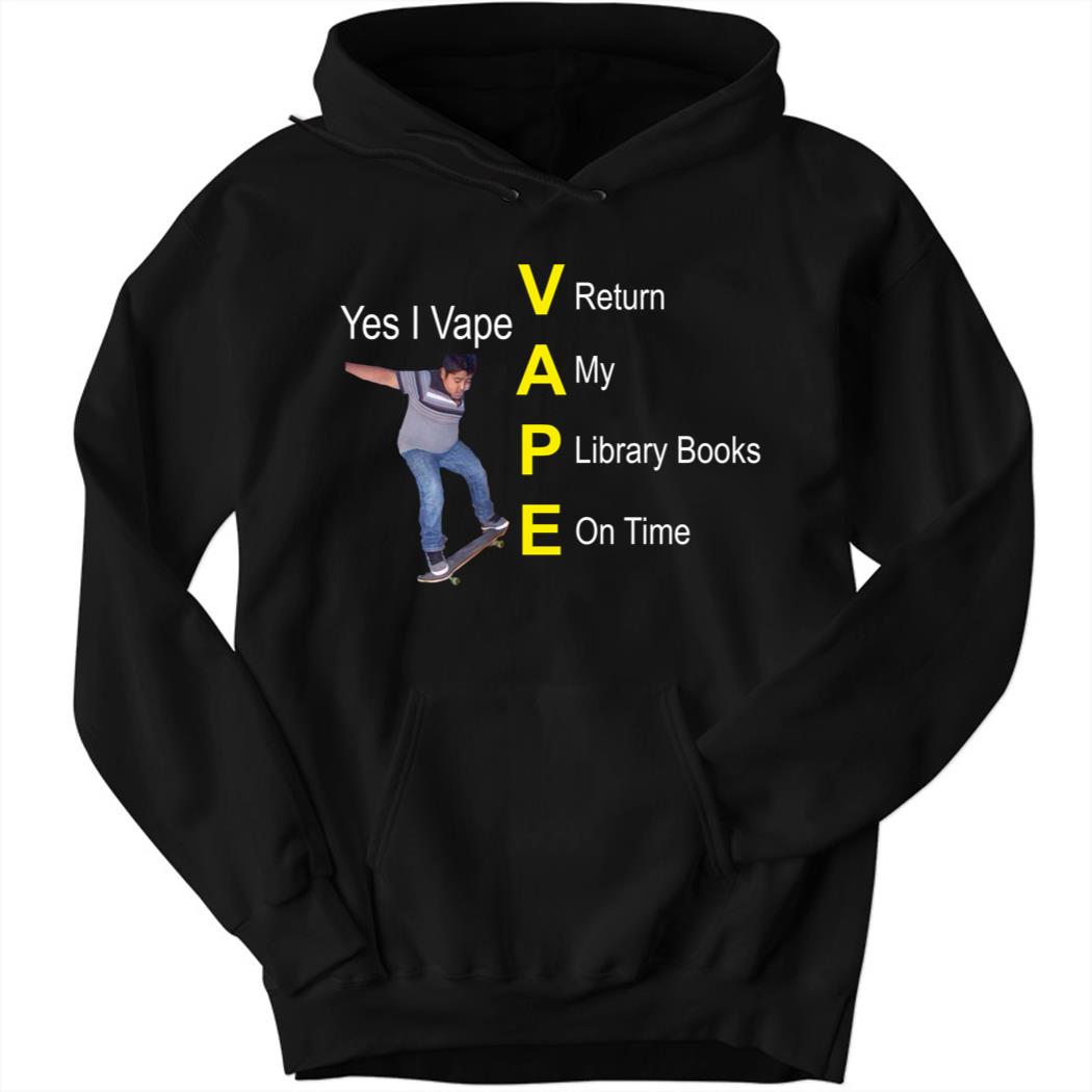 Yes I Vape Return My Library Books On Time Hoodie