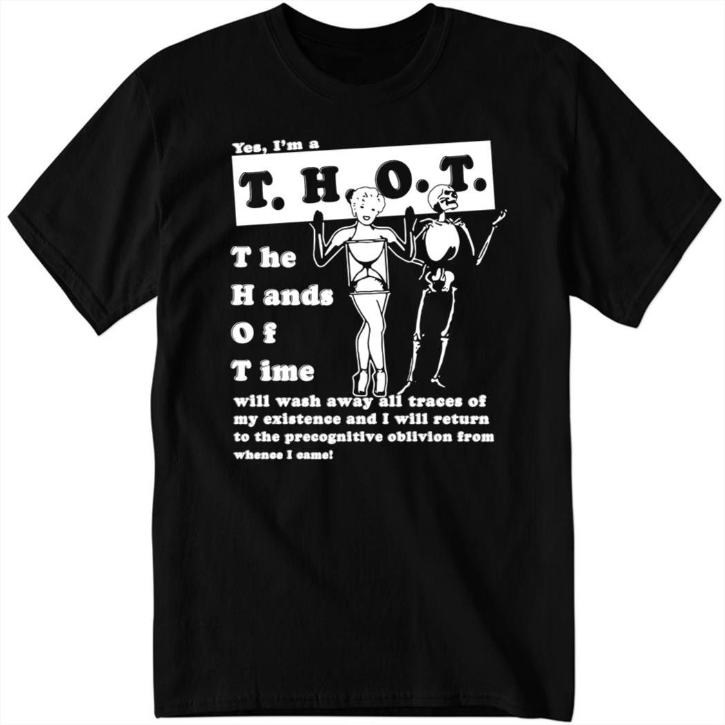 Yes I’m T.H.O.T The hands Of Time Shirt