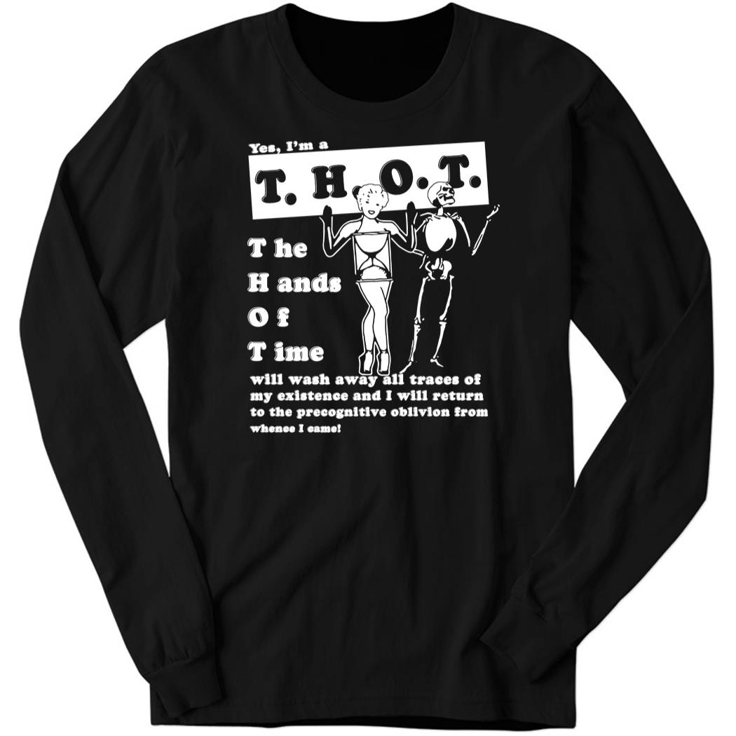 Yes I’m T.H.O.T The hands Of Time Long Sleeve Shirt