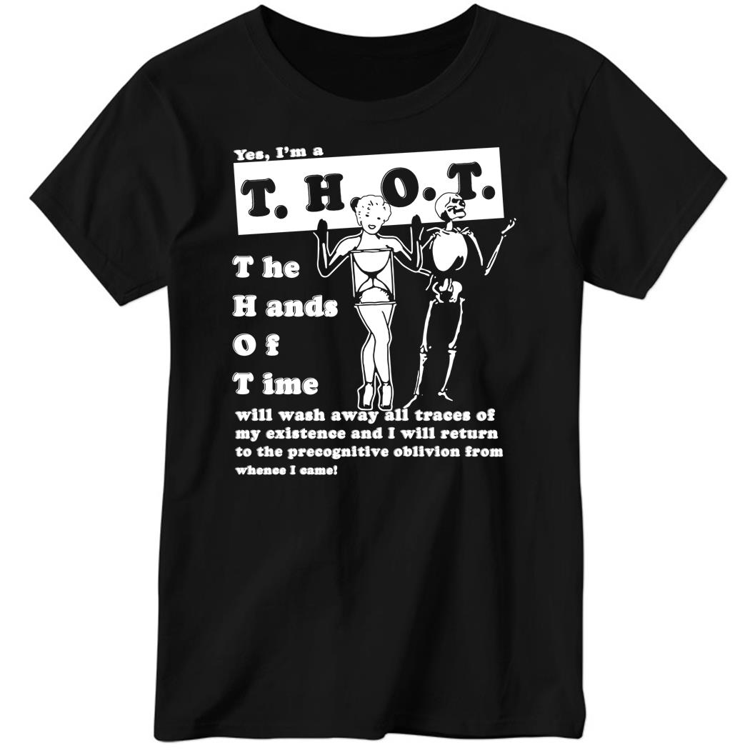 Yes I’m T.H.O.T The hands Of Time Ladies Boyfriend Shirt