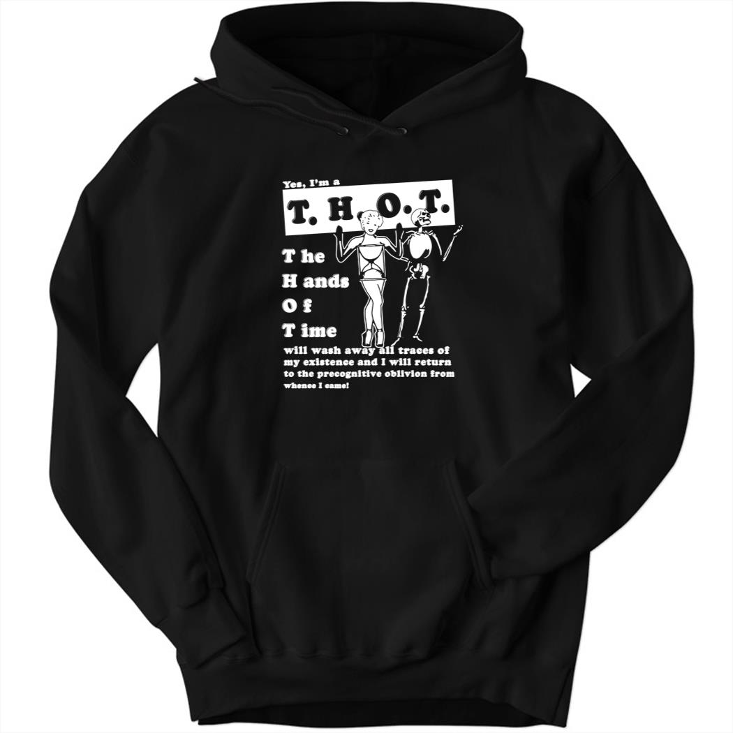 Yes I’m T.H.O.T The hands Of Time Hoodie