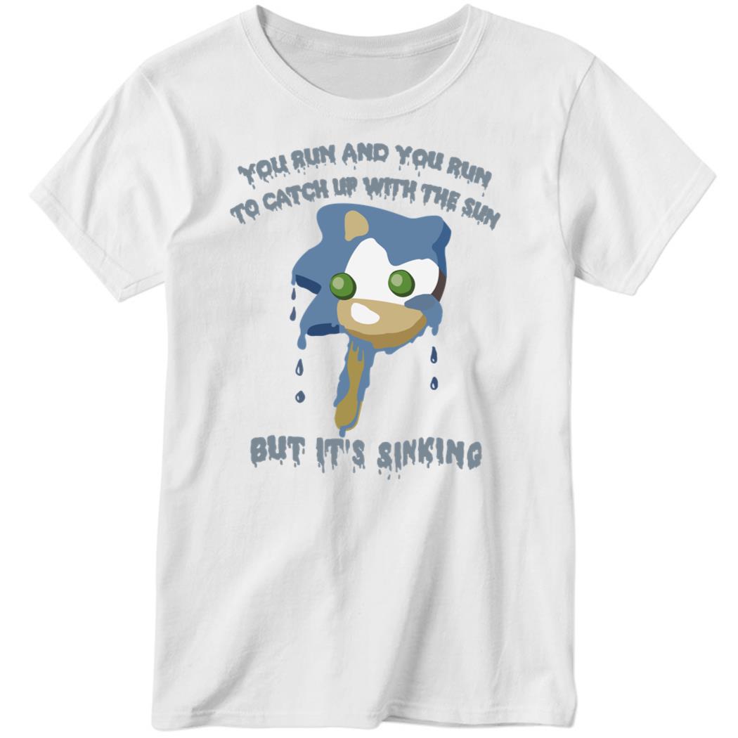 You Run And You Run To Catch Up With The Sun But It’s Sinking Ladies Boyfriend Shirt