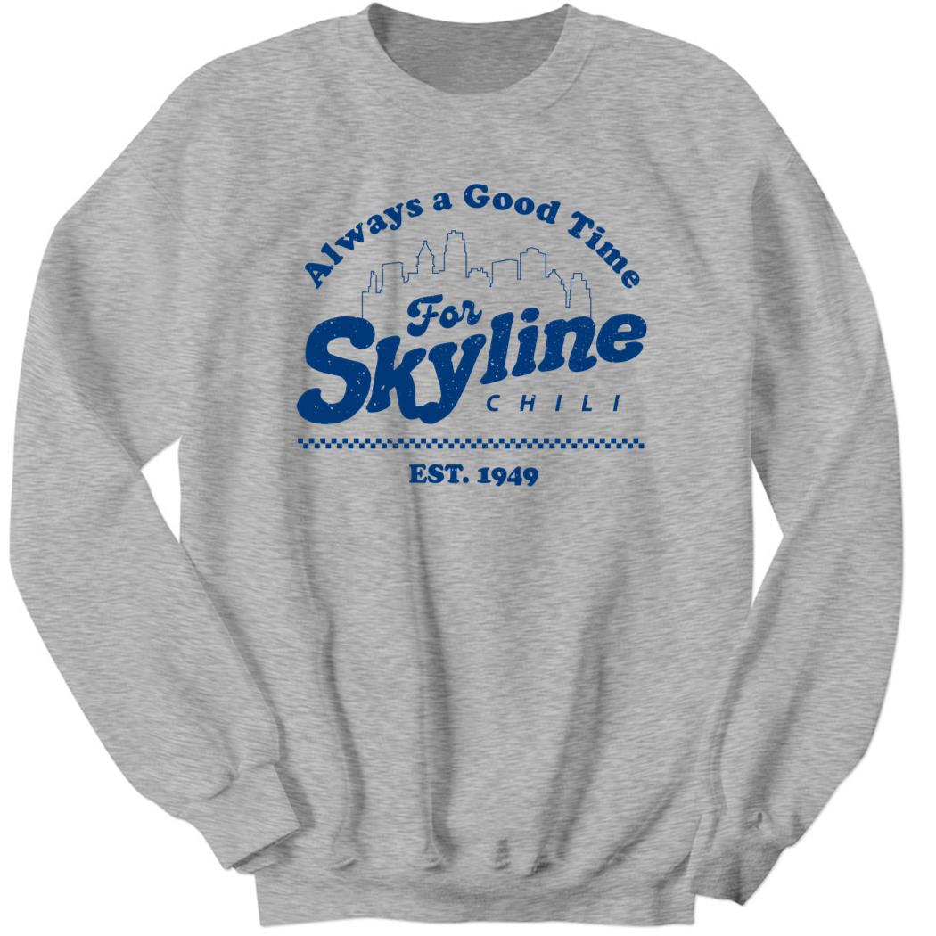 Skyline Chili Always A Good 1949 Sweatshirt