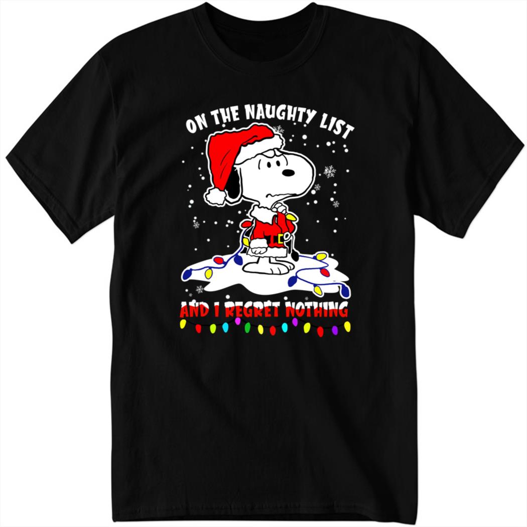 Snoopy On The Naughty List And I Regret Nothing Christmas 2022 Shirt