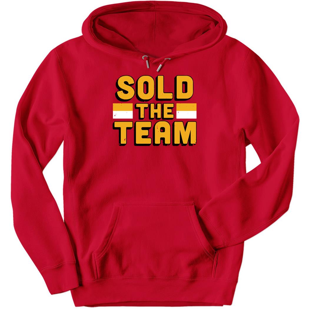 Sold The Team New Hoodie