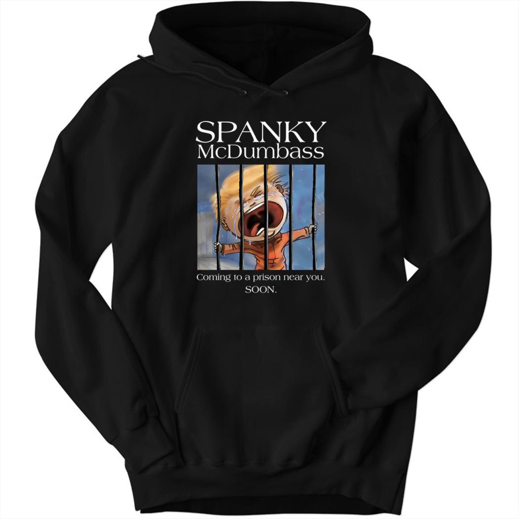 Spanky Mcdumbass Coming To A Prison Near You Soon Hoodie