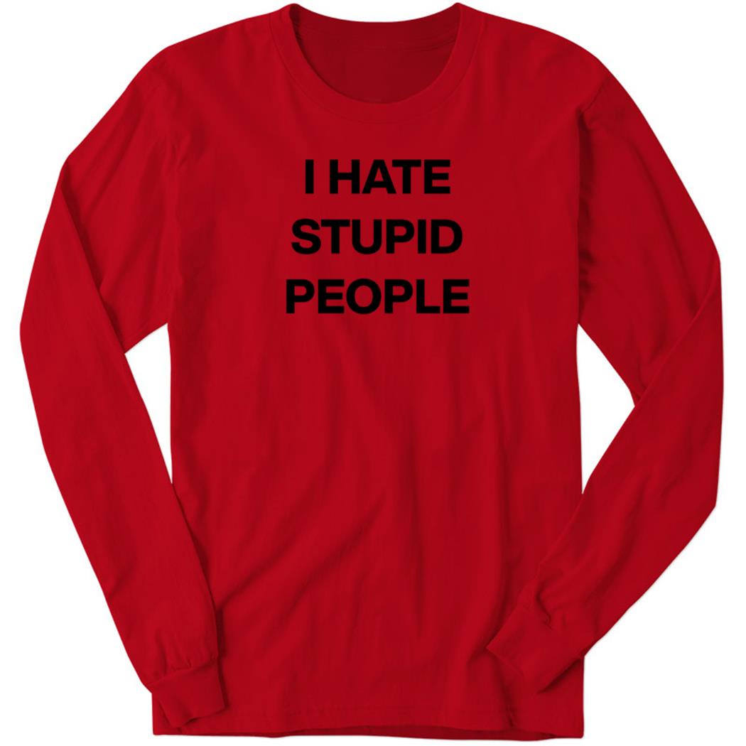 Susu I Hate Stupid People Long Sleeve Shirt
