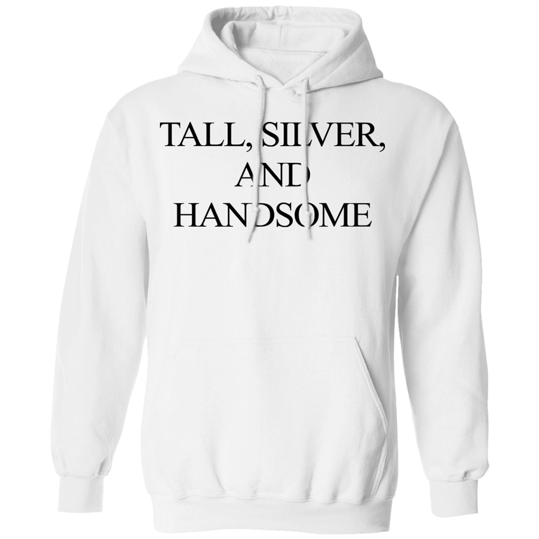 Tall Silver and Handsome Hoodie