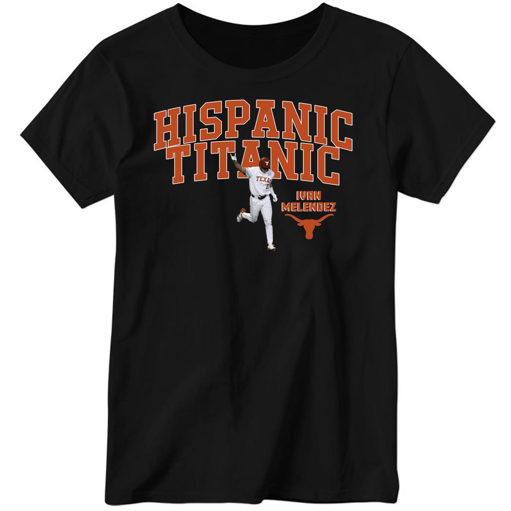 Texas Baseball Ivan Melendez Hispanic Titanic Ladies Boyfriend Shirt